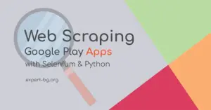Selenium: Как да извлечем данни на приложения от Google Play?