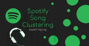 Machine Learning: Групиране на песни от Spotify (Клъстеризация)